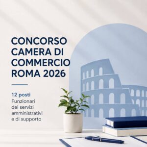 Scopri di più sull'articolo Concorso Camera di Commercio Roma 2026: bando per 12 Funzionari, requisiti, lauree richieste e come partecipare