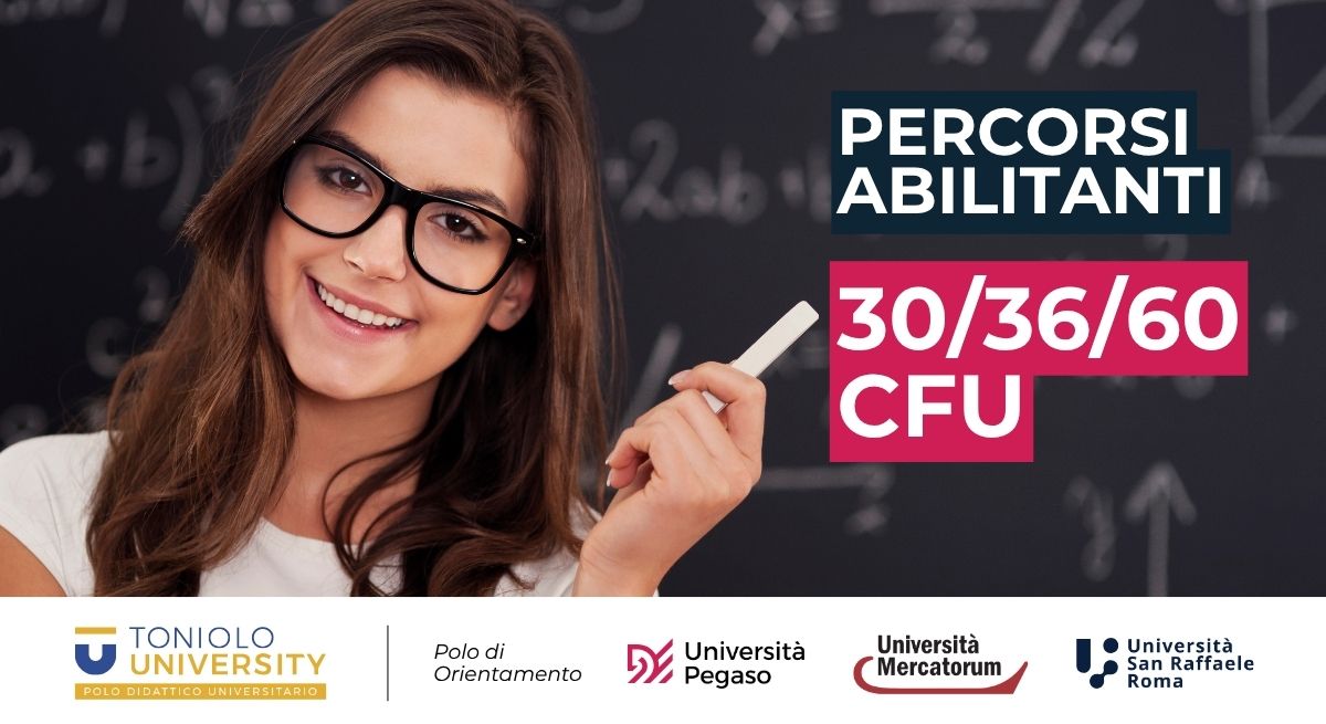 Percorsi Abilitanti Docenti 30, 36 e 60 CFU - Richiedi orientamento gratuito e verifica dei requisiti con Toniolo University.